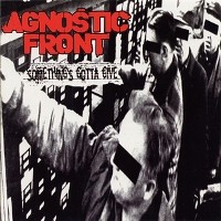 AGNOSTIC FRONT - Somethings gotta give