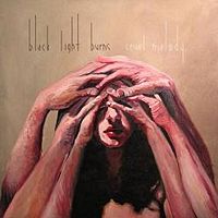 BLACK LIGHT BURNS - Cruel melody