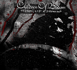 CHILDREN OF BODOM - Trashed, lost and st
