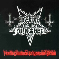 DARK FUNERAL - Teach children to worship