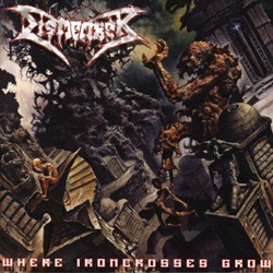 DISMEMBER - Where ironcrosses grow