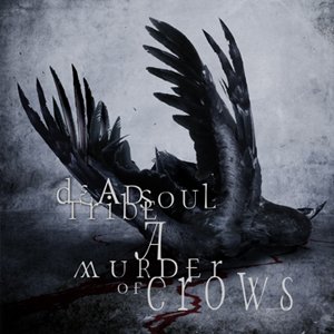 DEAD SOUL TRIBE - A murder of crows