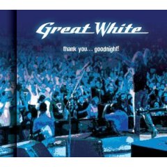 GREAT WHITE - Thank you and good night -