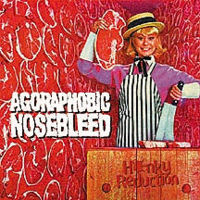 AGORAPHOBIC NOSEBLEED - Honky reduction