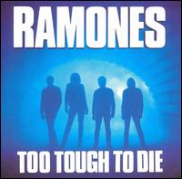 RAMONES - Too tough too die