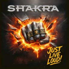 SHAKRA - Just live loud