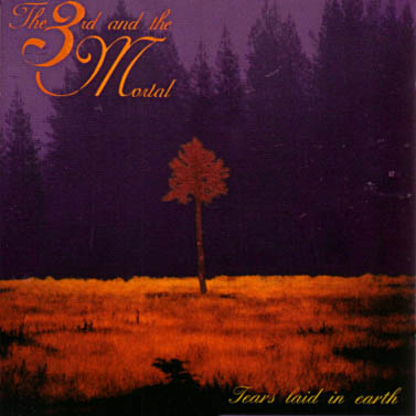 3RD AND THE MORTAL - Tears laid in earth
