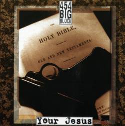 454 BIG BLOCK - Your jesus