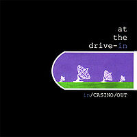 AT THE DRIVE-IN - In/Casino/Out