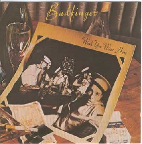 BADFINGER - Wish you were here