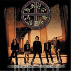 BANG TANGO - Ready to go