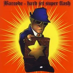 BARCODE - Hard jet super flash