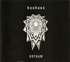 BAUHAUS - Gotham
