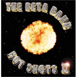 BETA BAND - Hot shots II