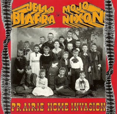 BIAFRA JELLO AND MOJO NIXON - Prairie ho