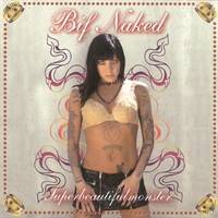 BIF NAKED - Superbeautifulmonster