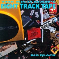 BIG BLACK - Rich mans 8 tracks tape