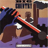 BIG COUNTRY - Steel town