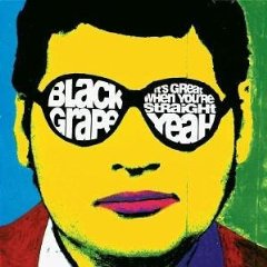 BLACK GRAPE - Its great when you re stra