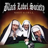 BLACK LABEL SOCIETY - Shot to hell