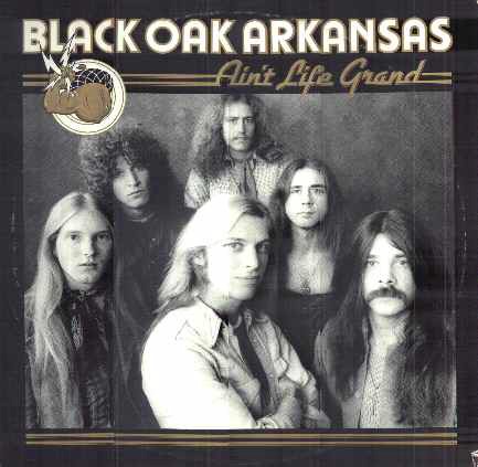 BLACK OAK ARKANSAS - Aint life grand