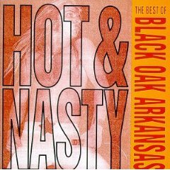 BLACK OAK ARKANSAS - Hot and nasty - bes