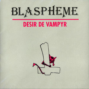 BLASPHEME - Desire de vampyr