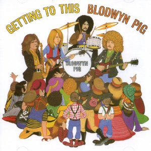 BLODWYN PIG - Getting to this