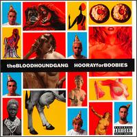 BLOODHOUND GANG - Hooray for boobies