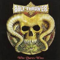 BOLT THROWER - Who dares wins