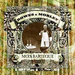BOWES/MORLEY - Mos Barbeque