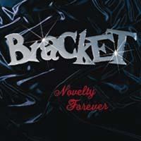 BRACKET - Novelty forever