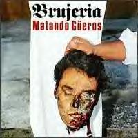 BRUJERIA - Matando Guieros