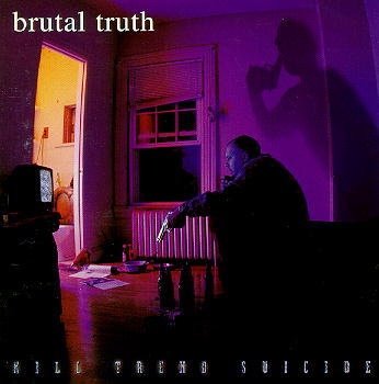 BRUTAL TRUTH - Kill trend suicide