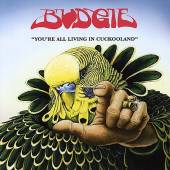 BUDGIE - You Are All  living in Cuckooland