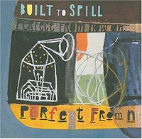 BUILT TO SPILL - Perfect from now on