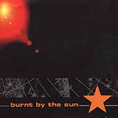 BURNT BY THE SUN - Burnt by the sun