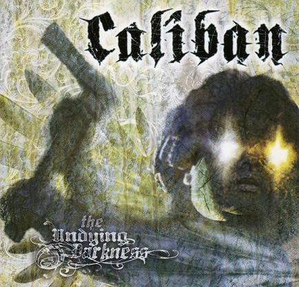 CALIBAN - The undying darkness