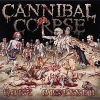 CANNIBAL CORPSE - Gore obsessed