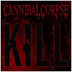 CANNIBAL CORPSE - Kill