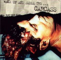 CARCASS - Wake up and smell the carcass