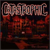 CATASTROPHIC - The cleansing