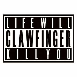 CLAWFINGER - Life will kill you - limite