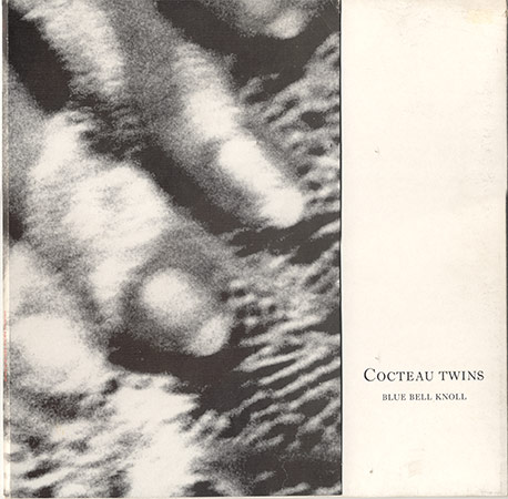 COCTEAU TWINS - Blue bell knoll