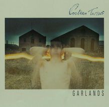 COCTEAU TWINS - Garlands