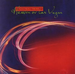 COCTEAU TWINS - Heaven or Las Vegas