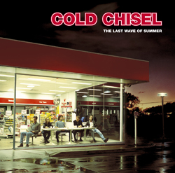 COLD CHISEL - The last wave of summer