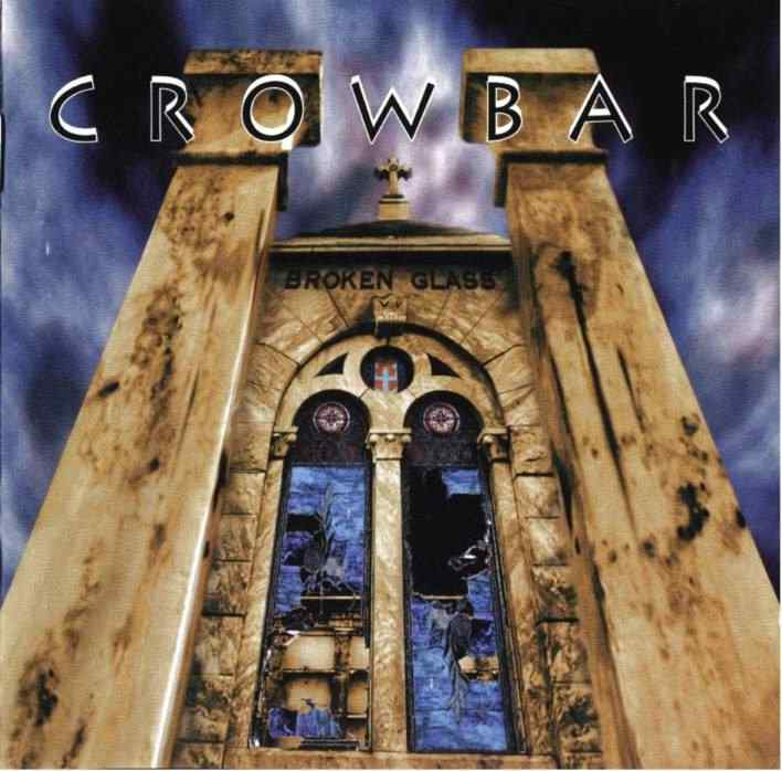 CROWBAR - Broken glass