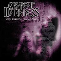 CRYPTAL DARKNESS - The whispered you had