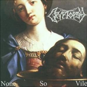 CRYPTOPSY - None so vile